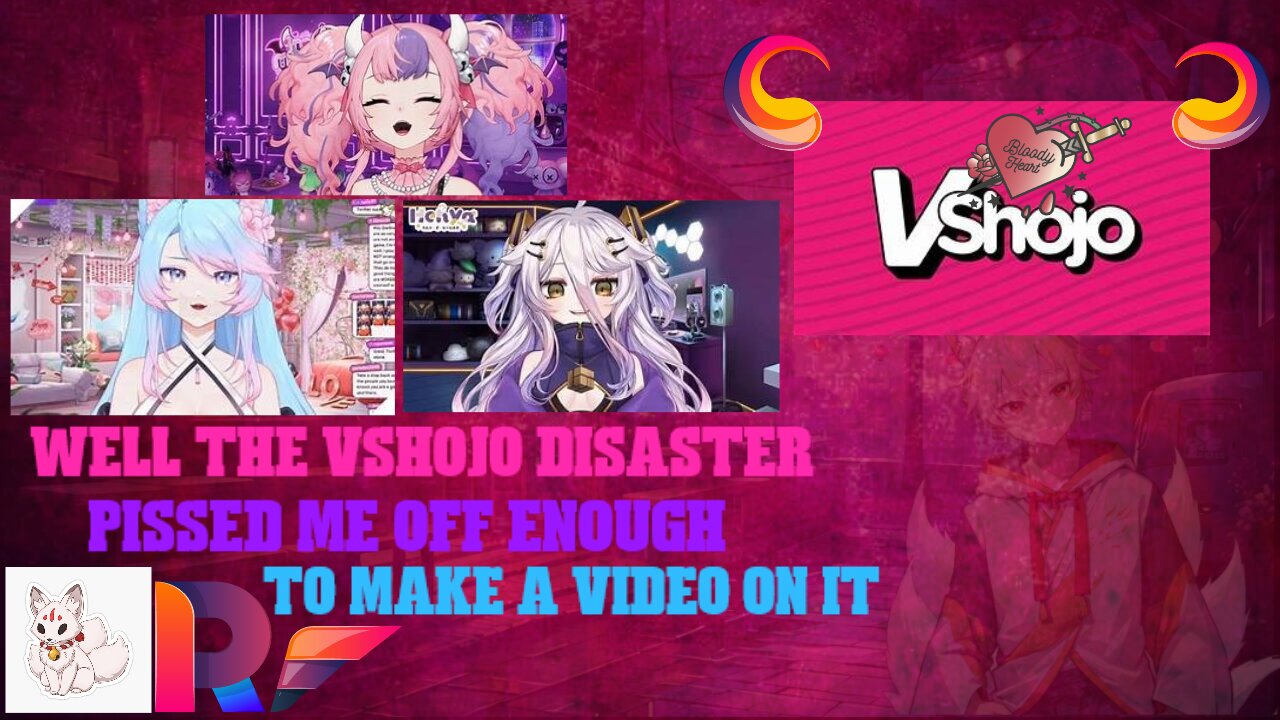 well the Vshojo disaster pissed me off enough to make a video on it