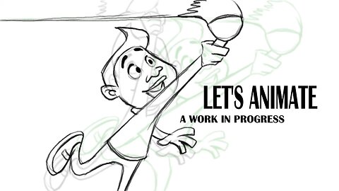 LET'S ANIMATE a work in progress