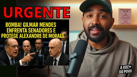 Bomba! Gilmar Mendes Enfrenta Senadores e Protege Alexandre de Moraes”