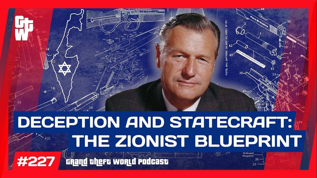Through Deception, Thou Shalt Create a Zionist State | #GrandTheftWorld 227 (Clip)