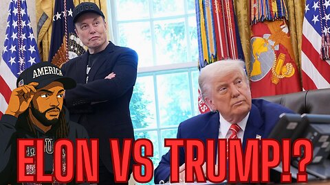 ELON MUSK VS. DONALD TRUMP!? PLUS MORE