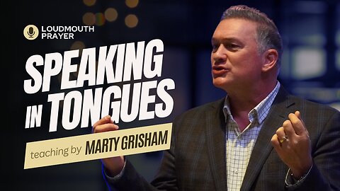 SPEAKING IN TONGUES - Speaking God's Plans into the Earth - Marty Grisham of Loudmouth Prayer
