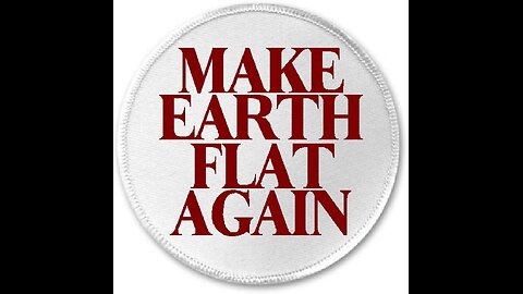 MAKE EARTH FLAT AGAIN