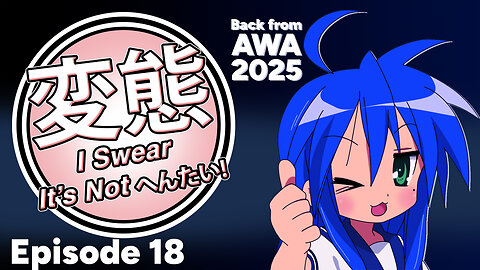 I Swear It’s Not Hentai! Episode 18: Back From Break and Anime Weekend Atlanta 2025 Recap!