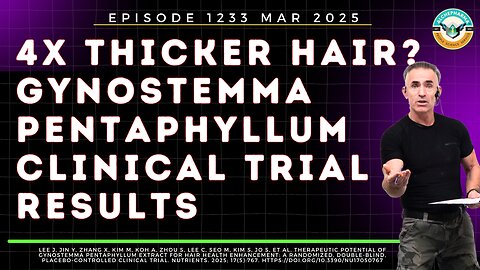 4X Thicker Hair? Gynostemma pentaphyllum Clinical Trial Results Ep. 1233 MAR 2025