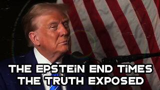The Epstein End Times - The Truth Exposed