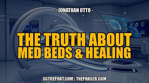 THE TRUTH ABOUT MED BEDS, HIDDEN THERAPIES & HEALING -- J. Otto