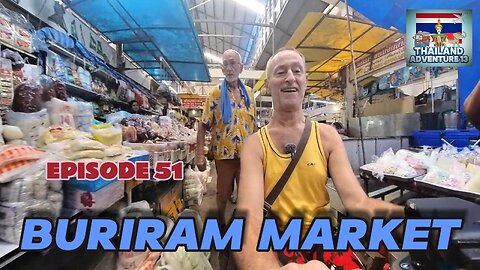 Buriram Market | Episode 51 | Thailand Adventure 13