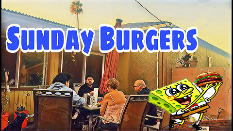 Sunday Burgers with the Fam Bam!