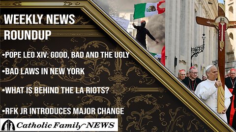 Weekly News Roundup June 11th, 2025 | Pope Leo XIV, LA Riots