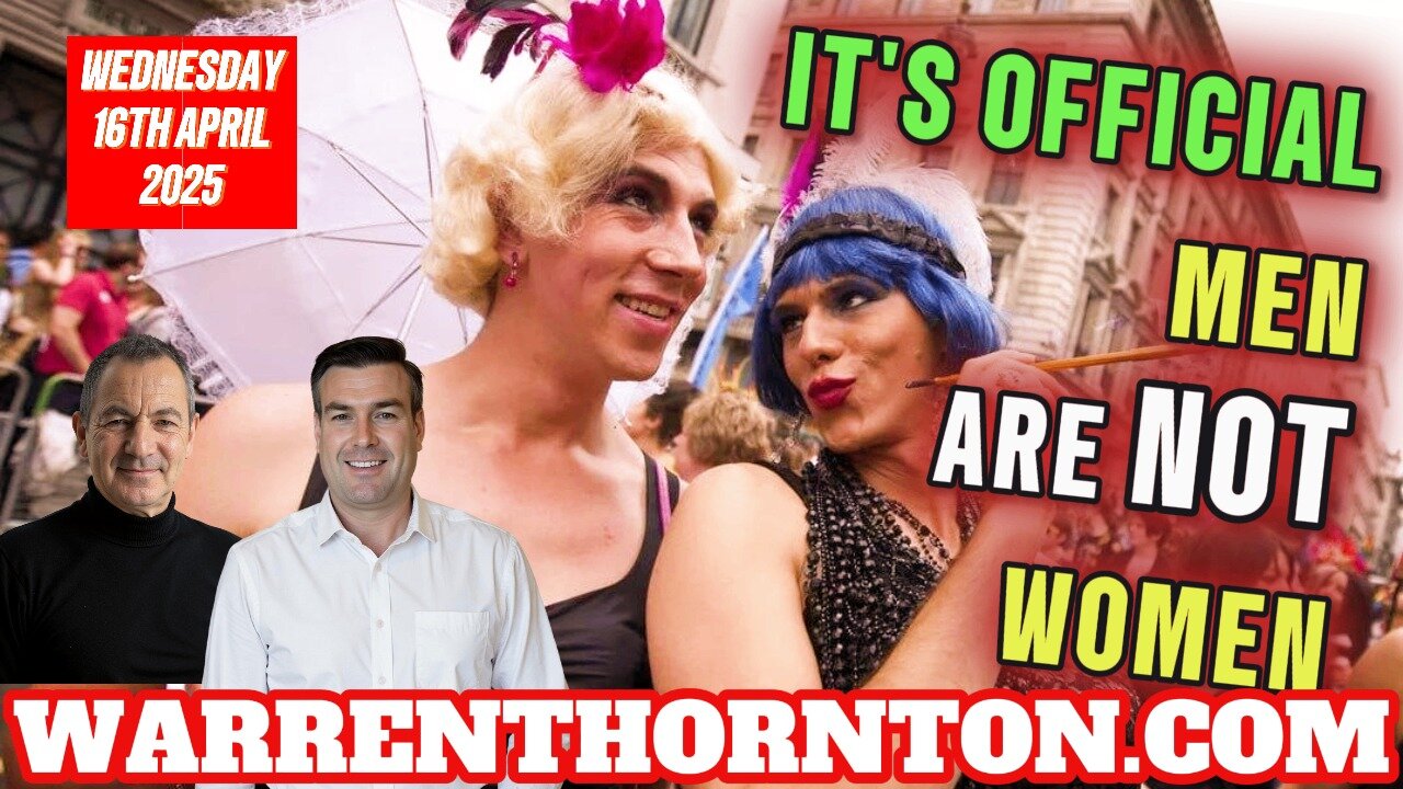 IT'S OFFICAL MEN ARE NOT WOMEN WITH WARREN THORNTON