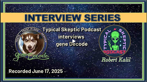 2025-06-17: Typical Skeptic Podcast Interviews gene Decode