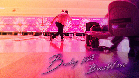 Bowling with BullWave : Episode 5