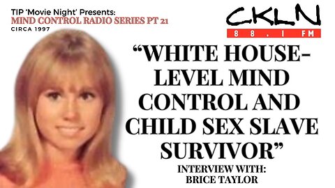 TIPMN | CKLN MCRS P21: Brice Taylor - White House-Level Mind Control & Child Sex Slave Survivor