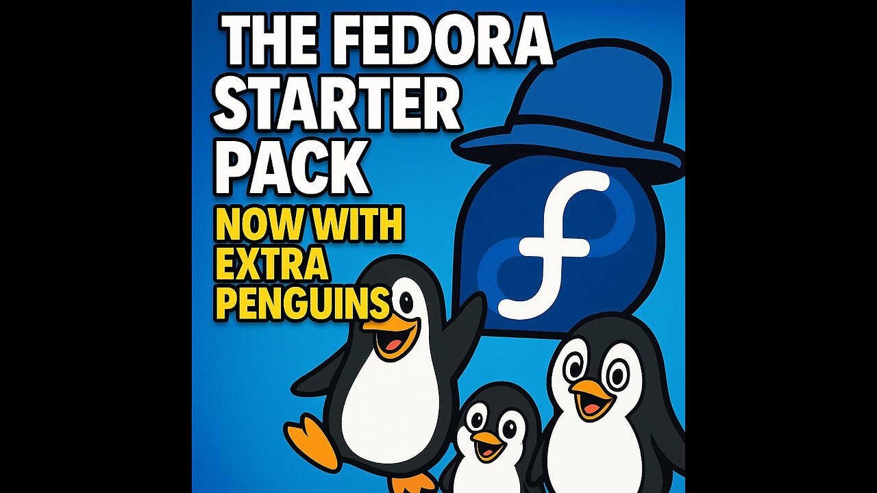 The Fedora Starter Pack: Now With Extra Penguins - (Episode 137)