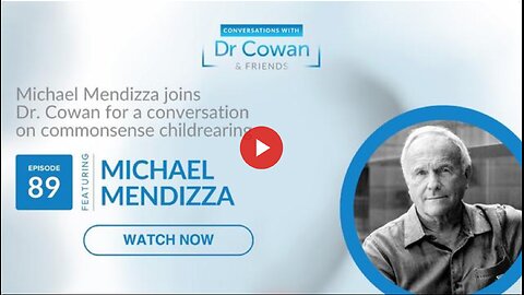 Conversations with Dr. Cowan & Friends | Ep 89: Michael Mendizza