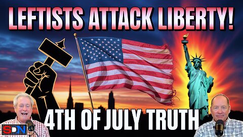 Leftists vs. Liberty: A 4th of July Showdown EP525