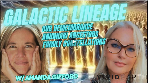 OUR GALACTIC LINEAGE, ANUNNAKI ANCESTORS & OUR REMEMBRANCE THROUGH FAMILY CONSTELLATIONS