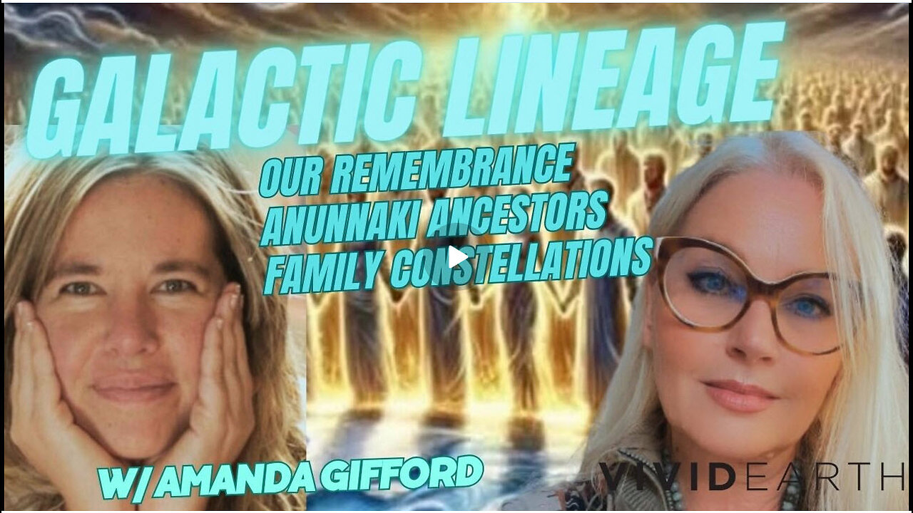 OUR GALACTIC LINEAGE, ANUNNAKI ANCESTORS & OUR REMEMBRANCE THROUGH FAMILY CONSTELLATIONS