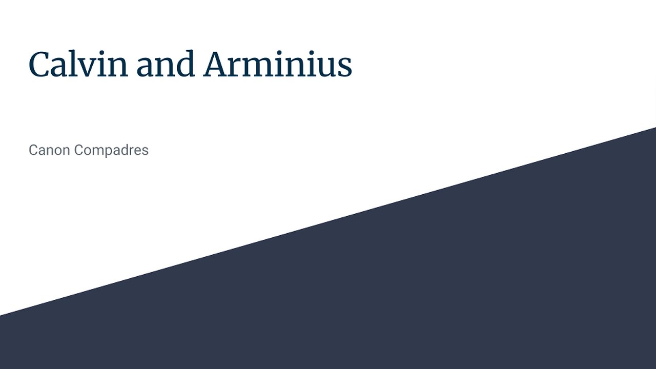 Canon Compadres: John Calvin and Jacobus Arminius
