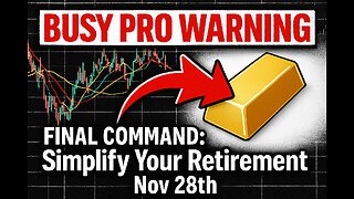 BUSY PRO WARNING: FINAL SUGGESTION to Simplify Your Retirement. Nov 28th.