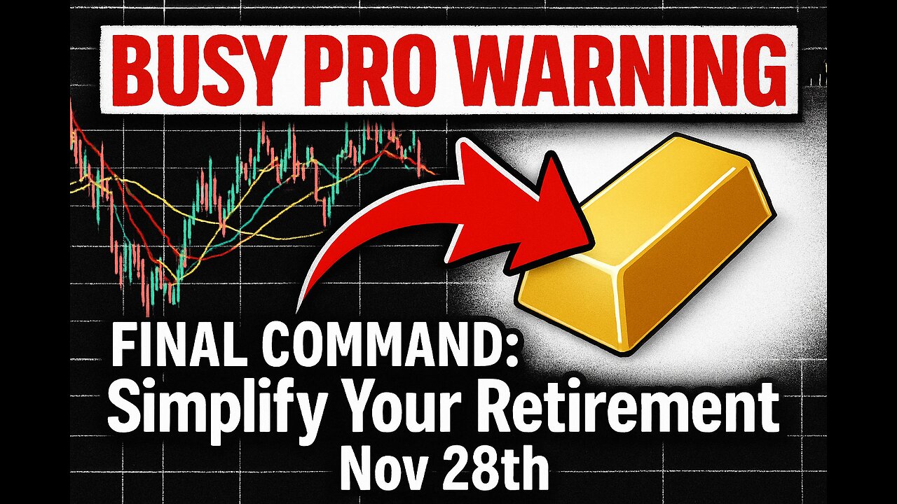 BUSY PRO WARNING: FINAL SUGGESTION to Simplify Your Retirement. Nov 28th.