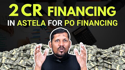 2 Cr Financing in Astela for PO Financing