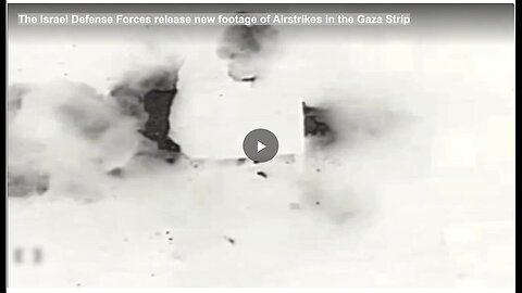 "New Footage of Gaza Strip Airstrikes Released by Israel Defense Forces"
