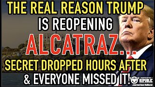 The REAL Reason Trump’s Reopening Alcatraz…Secret Dropped Hours After & Everyone Missed It!