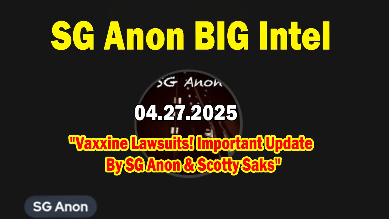 SG Anon BIG Intel Apr 27: "Vaxxine Lawsuits! Important Update By SG Anon & Scotty Saks"