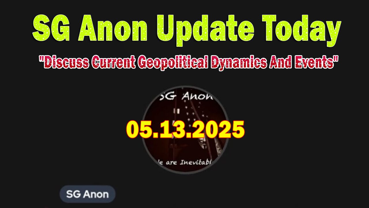 SG Anon Update Today: "SG Anon Important Update May 13, 2025"