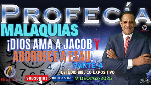 VIDEO#62-2025 "DIOS AMA A JACOB Y ABORRECE A ESAU"-Parte-4 MALAQUIAS 1