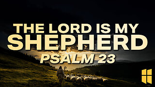 The Lord is my Shepherd (Psalm 23:1) 11:00am August 24, 2025