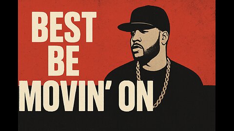 Best Be Movin' On