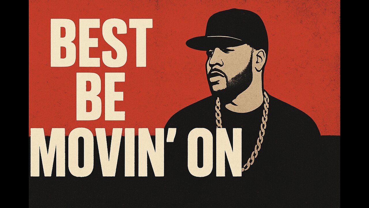 Best Be Movin' On