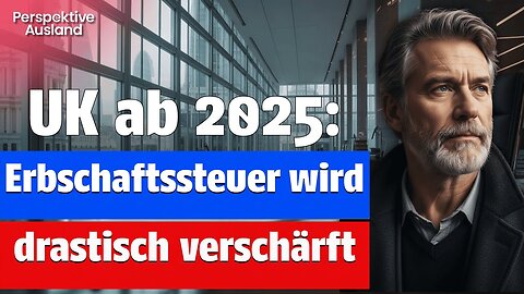 England: Drastische Verschärfung der Erbschaftsteuer für Non Doms & Expats