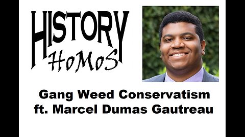 Ep. 258 - Gang Weed Conservatism ft. Marcel Dumas Gautreau