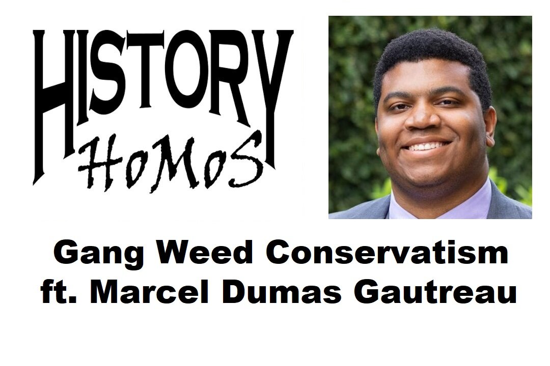 Ep. 258 - Gang Weed Conservatism ft. Marcel Dumas Gautreau