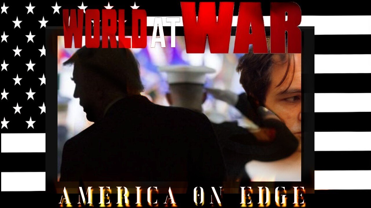 World At WAR w/Dean Ryan 'America On Edge'