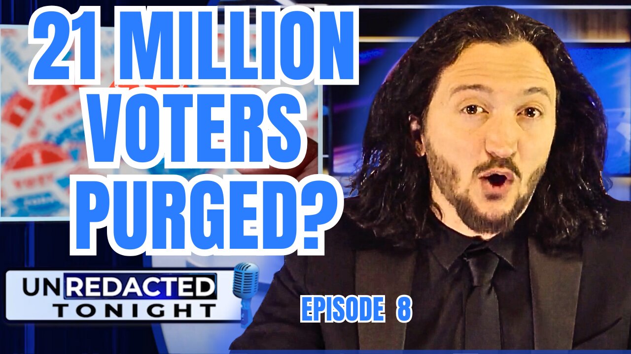 UNREDACTED: Trump’s New Attack On Our Election System — 21 Million Purged? [Ep 8]