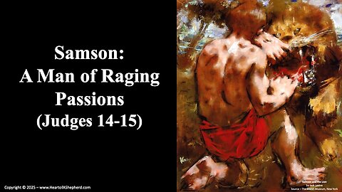 Samson: A Man of Raging Passions (Judges 14-15) – A daily Bible study from www.HeartofAShepherd.com.