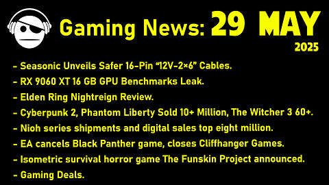 Gaming News | RX9060XT | Elden Ring NightReign | EA Cancels Black Panther | Deals | 29 MAY 2025