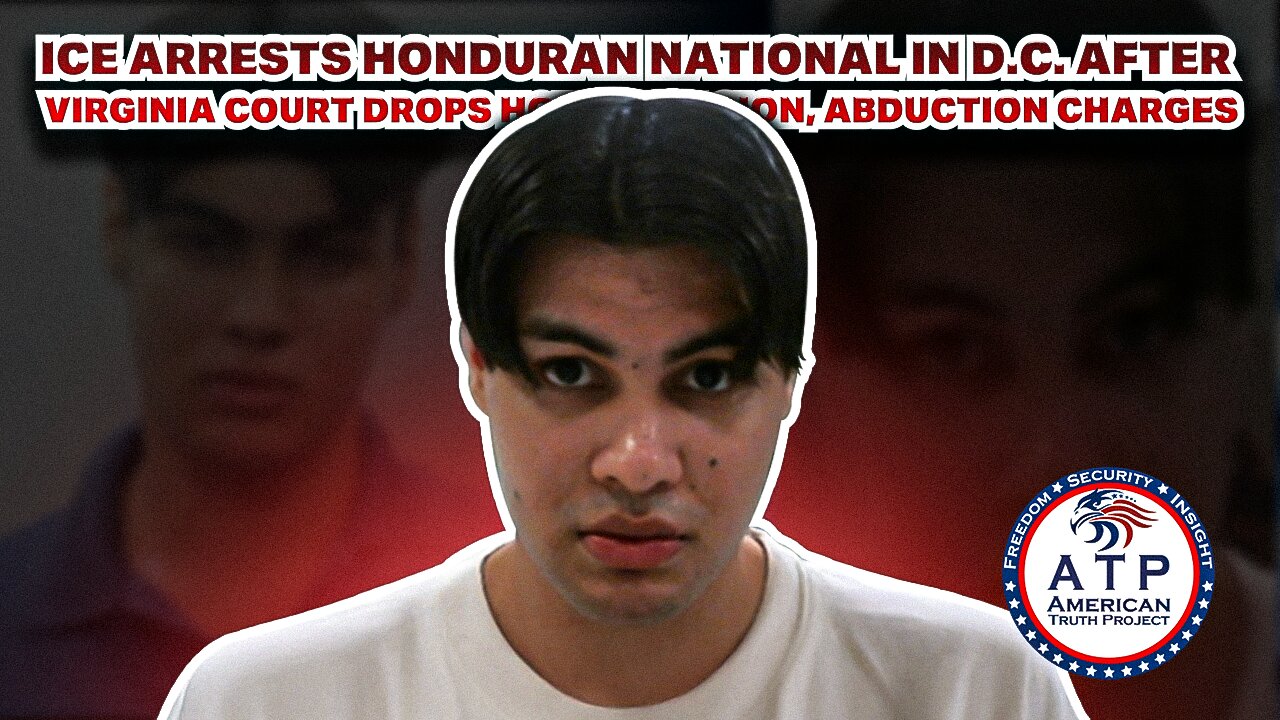 ICE ARRESTS HONDURAN NATIONAL IN D.C. AFTER VIRGINIA COURT DROPS HOME INVASION, ABDUCTION CHARGES