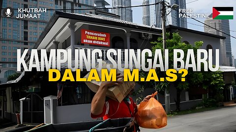 KAMPUNG SUNGAI BARU DALAM M.A.S | Khutbah Jumaat | Dr. Mohd Rosdi