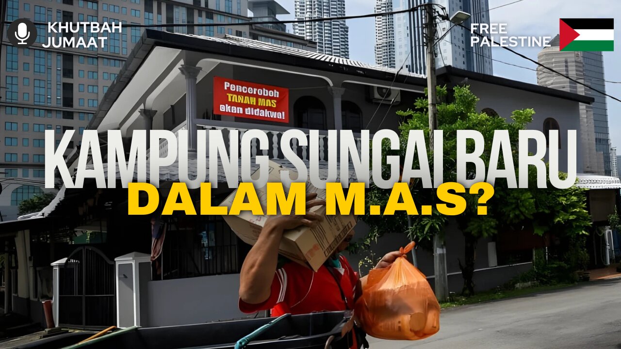 KAMPUNG SUNGAI BARU DALAM M.A.S | Khutbah Jumaat | Dr. Mohd Rosdi