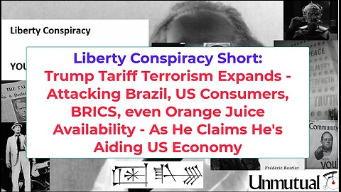Liberty Conspiracy Short: Trump Tariff Attacks Brazil, BRICS, Hurts US Consumers