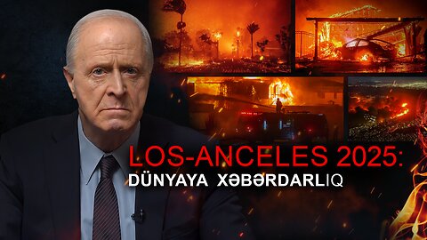 Los Ancelesdəki yanğın: Səbəblərin elmi təhlili. Niyə bu yalnız başlanğıcdır?