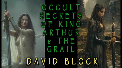 Occult Secrets of King Arthur & The Grail