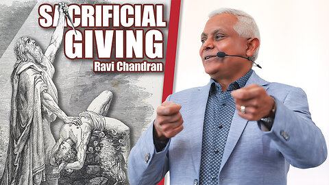 Sacrificial Giving – Ravi Chandran