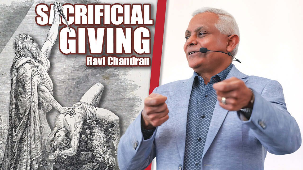 Sacrificial Giving – Ravi Chandran